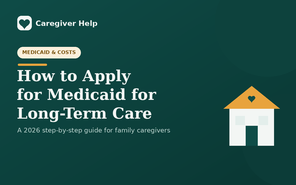 Caregiver Help step-by-step guide to applying for Medicaid long-term care