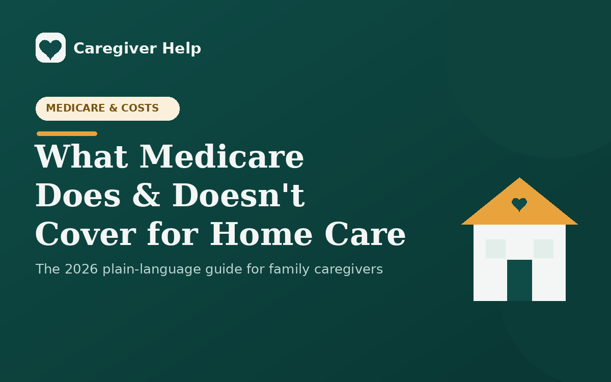 Caregiver Help guide to what Medicare covers for home care